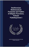 Smithsonian Mathematical Formulae and Tables of Elliptic Functions, Volume 74, issue 1