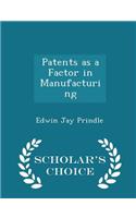 Patents as a Factor in Manufacturing - Scholar's Choice Edition