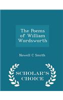 The Poems of William Wordsworth - Scholar's Choice Edition