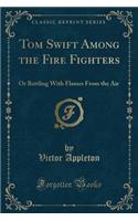 Tom Swift Among the Fire Fighters