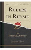 Rulers in Rhyme (Classic Reprint)