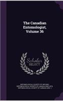 The Canadian Entomologist, Volume 36