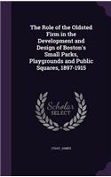 The Role of the Oldsted Firm in the Development and Design of Boston's Small Parks, Playgrounds and Public Squares, 1897-1915