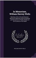 In Memoriam, William Harvey Wells