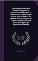 Principles of the law of Interest as Applied by Courts of law and Equity in the United States and Great Britain; and the Text of the General Interest Statutes in Force in the United States, Great Britain and the Dominion of Canada: (English)
