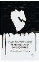 Saudi Government Revenues and Expenditures: A Financial Crisis in the Making