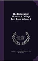 The Elements of Physics. A College Text-book Volume 2