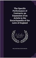The Specific Performance of Contracts; An Expansion of an Article in the Encyclopaedia of the Laws of England