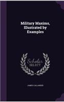 Military Maxims, Illustrated by Examples