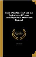 Mary Wollstonecraft and the Beginnings of Female Emancipation in France and England