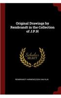 Original Drawings by Rembrandt in the Collection of J.P.H