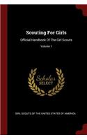 Scouting for Girls: Official Handbook of the Girl Scouts; Volume 1