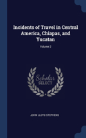 INCIDENTS OF TRAVEL IN CENTRAL AMERICA,