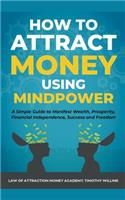 How to Attract Money Using Mindpower