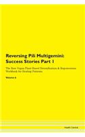 Reversing Pili Multigemini: Success Stories Part 1 The Raw Vegan Plant-Based Detoxification & Regeneration Workbook for Healing Patients.Volume 6