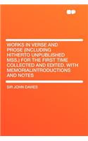 Works in Verse and Prose (Including Hitherto Unpublished Mss.) for the First Time Collected and Edited. with Memorialintroductions and Notes