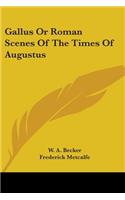 Gallus Or Roman Scenes Of The Times Of Augustus