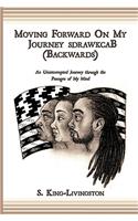 Moving Forward On My Journey SdrawkcaB (Backwards)