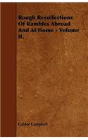 Rough Recollections Of Rambles Abroad And At Home - Volume II.