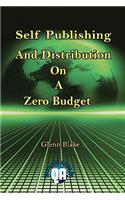 Self Publishing And Distribution On A Zero Budget