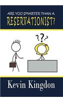 Are You Smarter Than a Reservationist?