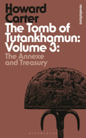The Tomb of Tutankhamun: Volume 3: The Annexe and Treasury(Bloomsbury Revelations)