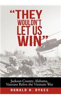 "They Wouldn't Let Us Win": Jackson County, Alabama, Veterans Relive the Vietnam War(English)