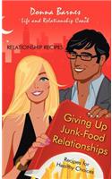 Giving Up Junk-Food Relationships: Recipes for Healthy Choices(English)