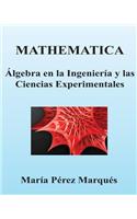 Mathematica. Algebra En La Ingenieria y Las Ciencias Experimentales