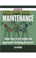 Maintenance - Simple Steps to Win, Insights and Opportunities for Maxing Out Success
