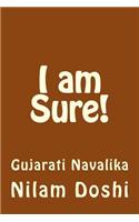 I Am Sure!