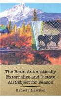The Brain Automatically Externalize and Dictate All Subject for Reason: (English)