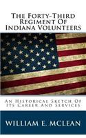 The Forty-Third Regiment of Indiana Volunteers: An Historical Sketch of Its Career and Services