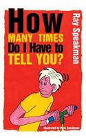 How Many Times Do I Have to Tell You?