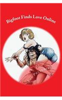 Bigfoot Finds Love Online