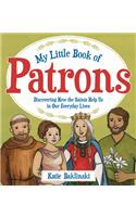 My Little Book of Patrons: Discovering How the Saints Help Us in Our Everyday Lives