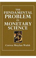 The Fundamental Problem in Monetary Science