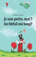 Je suis petite, moi ? An bhfuil mé beag?