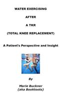 Water Exercising After A TKR (Total Knee Replacement)