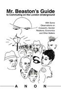 Mr. Beaston's Guide to Commuting on the London Underground: With Some Observations on Cossack's, Gender Relations, Economics and Other Matters