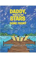 Daddy, Where Do the Stars Come From?: A Child's Introduction to Religion