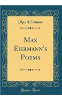 Max Ehrmann's Poems (Classic Reprint)