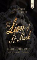 The Lion of St. Mark Lib/E: A Story of Venice in the 14th Century(Henty Historical Novel Collection)