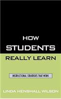 How Students Really Learn: Instructional Strategies That Work