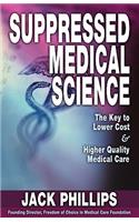 Suppressed Medical Science: The Key to Lower Cost & Higher Quality Medical Care