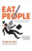 Eat People: And Other Unapologetic Rules for Game-Changing Entrepreneurs