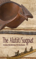 Alutiit/Sugpiat: A Catalog of the Collections of the Kunstkamera