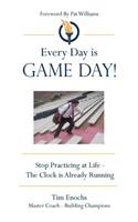 Every Day Is Game Day!