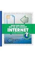 How Did That Get to My House?: Internet