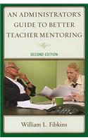 Administrator's Guide to Better Teacher Mentoring